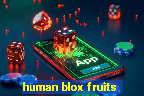 human blox fruits